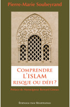 Comprendre l’islam, risque ou défi ?