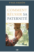 Comment réussir sa paternité