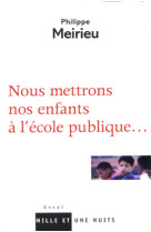 Nous mettrons nos enfants à l'école publique...