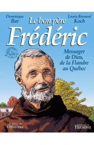 Le bon père frédéric, messager de dieu de la flandre au québec