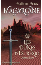 Magarcane tome 7 - les dunes d'ésurexio - ultime étape