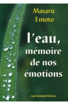 L'eau : memoire de nos emotions