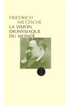 La vision dionysiaque du monde ancienne édition