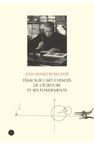 Essai sur l'art chinois de l'écriture et ses fondements