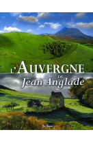 Auvergne de jean anglade (l')