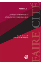 Respect ! autorité et rapports de génération dans les banlieues