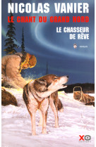 Le chant du grand nord tome 1 le chasseur de rêve