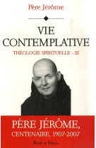 Vie contemplative - theologie spirituelle iii