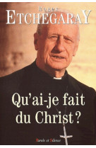 Qu'ai-je fais du christ ?