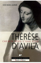 Chemins vers l eau vive n70 - le secret de therese d avila