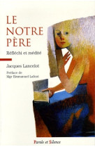 Le notre pere reflechi et medite