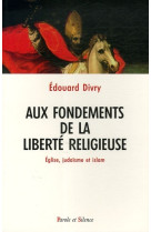 Aux fondements de la liberte religieuse