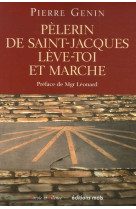 Pelerin de saint-jacques, leve-toi et marche