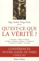 Qu'est ce que la verite - conf de careme paris 2007