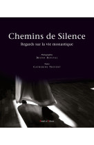 Chemins de silence regards sur la vie monastique