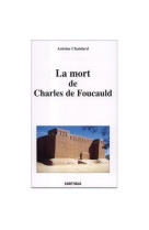 La mort de charles de foucauld