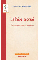 Le bébé secoué - le traumatisme crânien du nourrisson