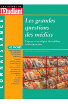 Les grandes questions des médias - enjeux et statégie des médias contemporains