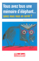 Vous avez tous une mémoire d'éléphant... savez-vous vous en servir ?