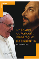 De loyola au vatican - idees recues sur les jesuites