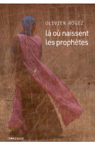 Là où naissent les prophètes