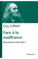 Face à la souffrance. que pouvons nous faire?