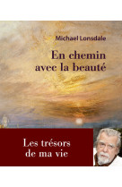 En chemin avec la beauté. les trésors de ma vie