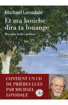 Et ma bouche dira ta louange - mes plus belles prières + cd