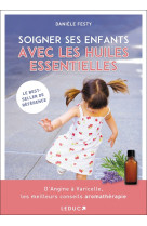 Soigner ses enfants avec les huiles essentielles