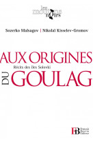 Aux origines du goulag - récits des îles solovki