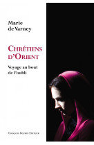 Chrétiens d'orient - voyage au bout de l'oubli