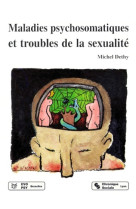 Maladies psychosomatiques et troubles de la sexualite