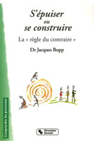 S'épuiser ou se construire la règle du contraire