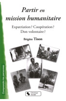 Partir en mission humanitaire expatriation ? coopération ? don volontaire ?