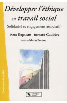 Développer l'éthique en travail social solidarité et engagement associatif