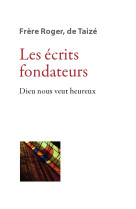 Les écrits fondateurs - dieu nous veut heureux