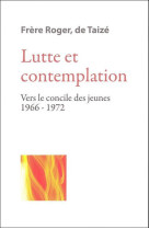 Lutte et contemplation - vers le concile des jeunes 1966-1972