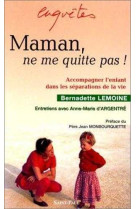 Maman, ne me quitte pas !