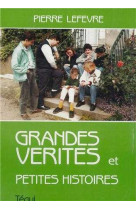 Grandes verites petites histoires