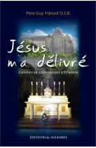 Jésus m'a délivré