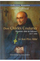 Dom charles couturier - deuxième abbé de solesmes 1817-1890