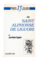 Prier 15 jours avec saint alphonse de liguori