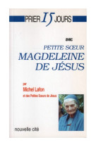 Prier 15 jours avec petite soeur magdeleine de jésus