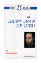 Prier 15 jours avec saint jean de dieu