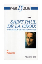 Prier 15 jours avec saint paul de la croix