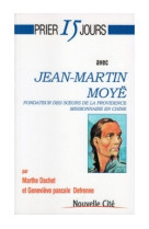 Prier 15 jours avec jean-martin moyë