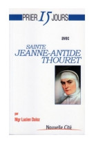 Prier 15 jours avec sainte jeanne-antide thouret