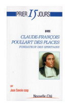 Prier 15 jours avec claude-françois poullart des places