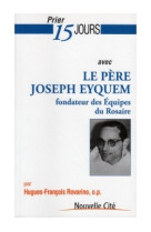 Prier 15 jours avec le pere joseph eyquem