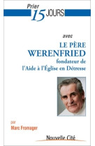 Prier 15 jours avec le père werenfried